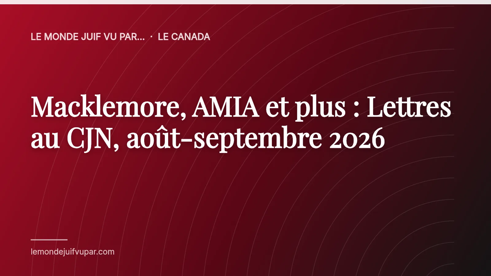 Macklemore, AMIA et plus : Lettres au CJN, août-septembre 2026