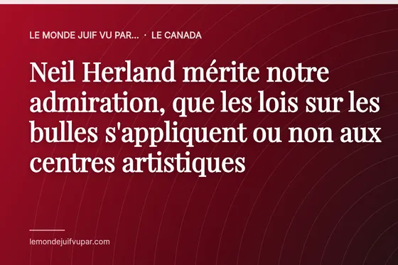 Neil Herland mérite notre admiration, que les lois sur les bulles s'appliquent ou non aux centres artistiques