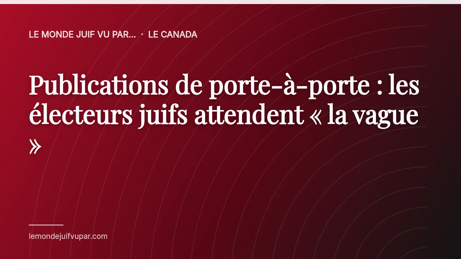 Publications de porte-à-porte : les électeurs juifs attendent « la vague »