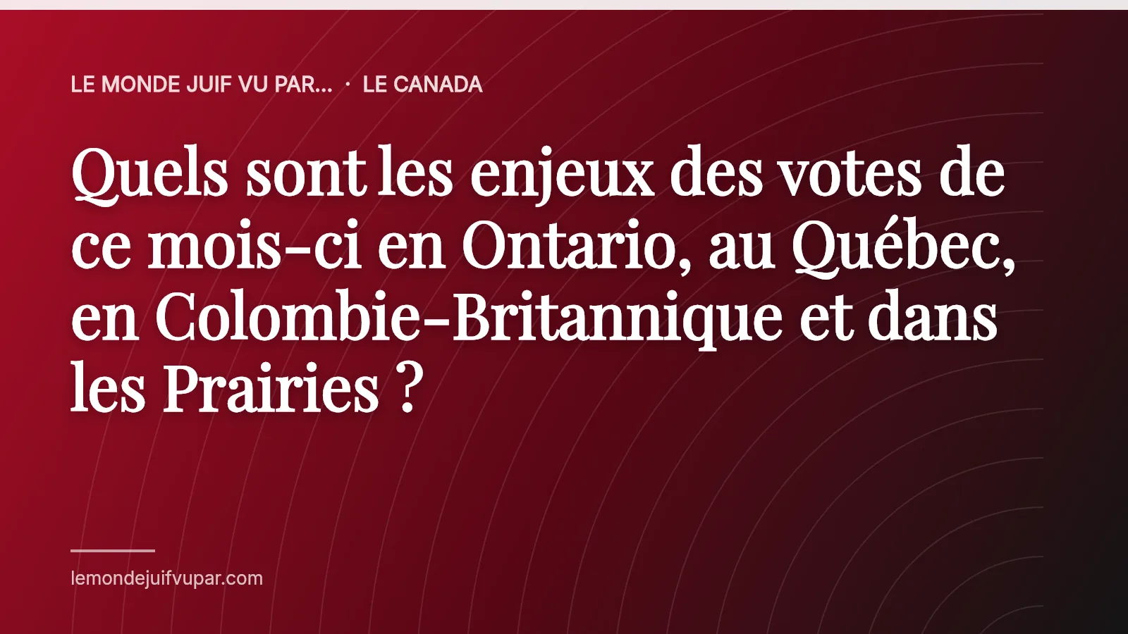 Quels sont les enjeux des votes de ce mois-ci en Ontario, au Québec, en Colombie-Britannique et dans les Prairies ?