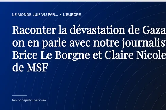 Raconter la dévastation de Gaza : on en parle avec notre journaliste Brice Le Borgne et Claire Nicolet de MSF