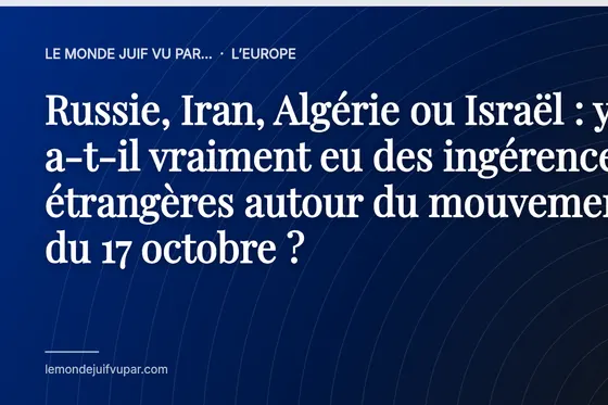 Russie, Iran, Algérie ou Israël : y a-t-il vraiment eu des ingérences étrangères autour du mouvement du 17 octobre ?