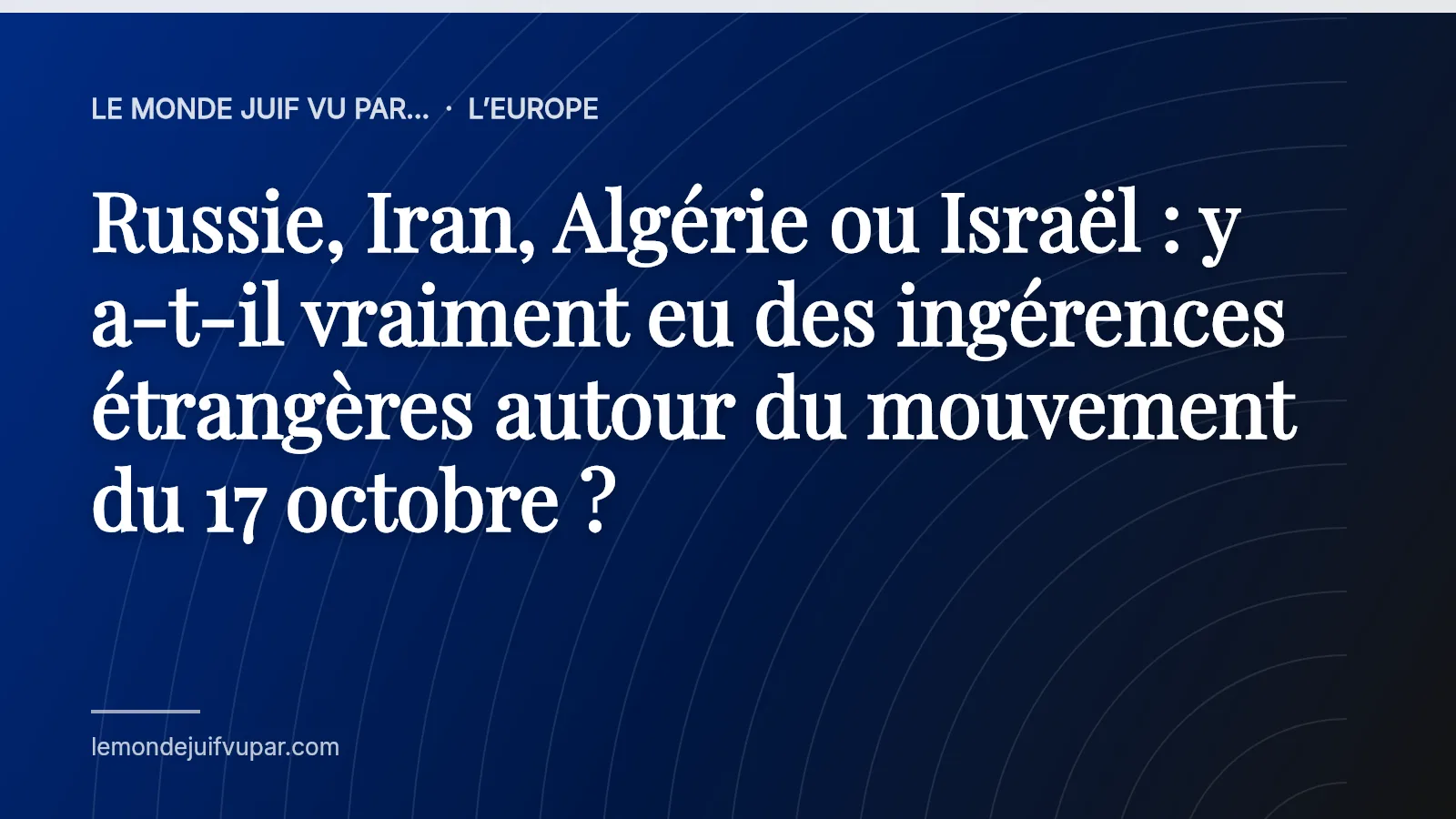 Russie, Iran, Algérie ou Israël : y a-t-il vraiment eu des ingérences étrangères autour du mouvement du 17 octobre ?