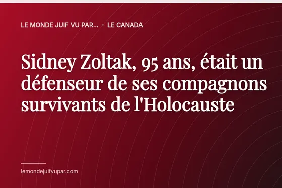 Sidney Zoltak, 95 ans, était un défenseur de ses compagnons survivants de l'Holocauste