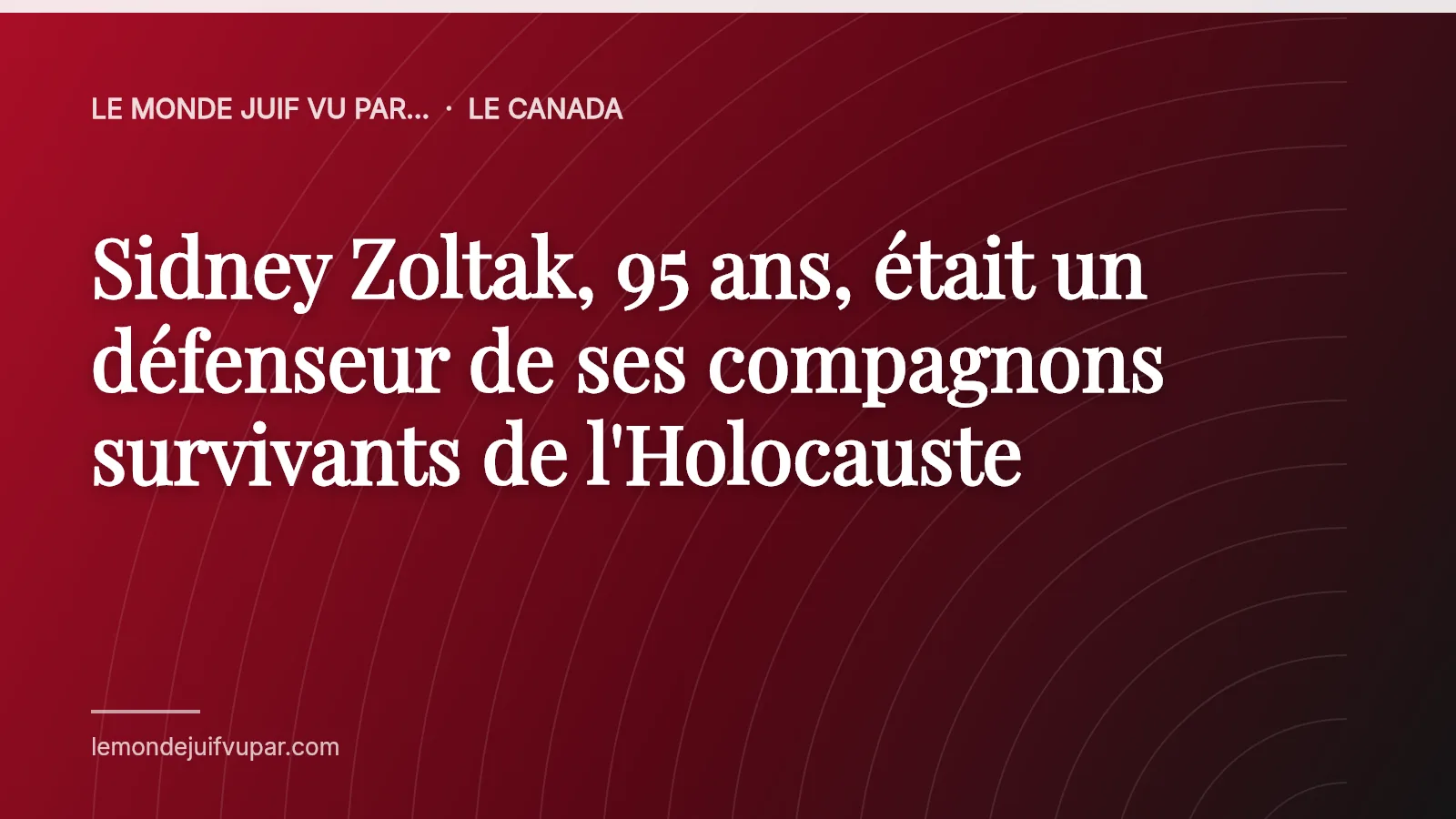Sidney Zoltak, 95 ans, était un défenseur de ses compagnons survivants de l'Holocauste