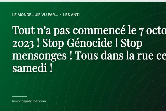 Tout n’a pas commencé le 7 octobre 2023 ! Stop Génocide ! Stop mensonges ! Tous dans la rue ce samedi !