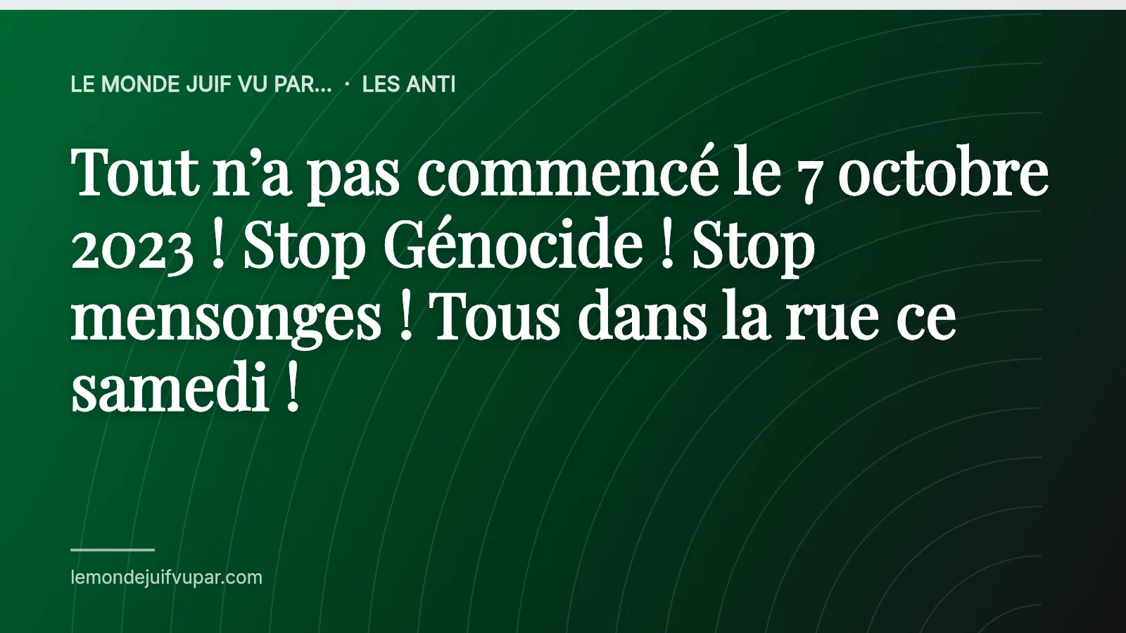 Tout n’a pas commencé le 7 octobre 2023 ! Stop Génocide ! Stop mensonges ! Tous dans la rue ce samedi !