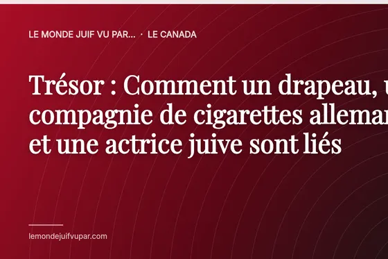 Trésor : Comment un drapeau, une compagnie de cigarettes allemande et une actrice juive sont liés
