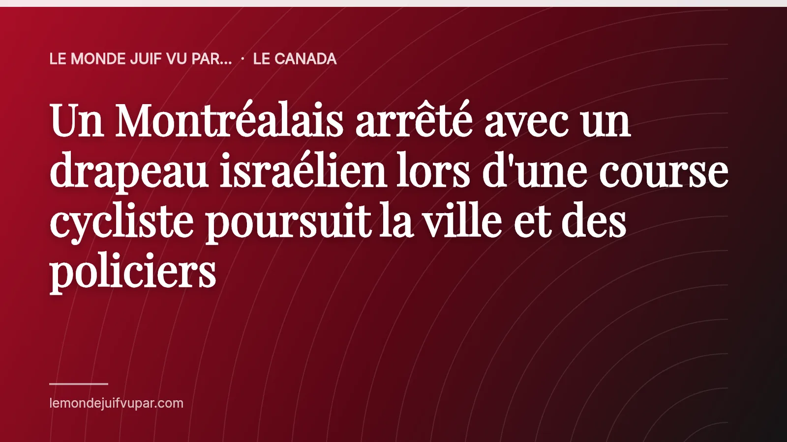 Un Montréalais arrêté avec un drapeau israélien lors d'une course cycliste poursuit la ville et des policiers