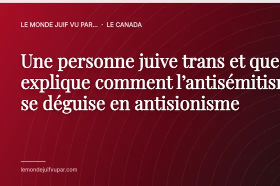 Une personne juive trans et queer explique comment l’antisémitisme se déguise en antisionisme