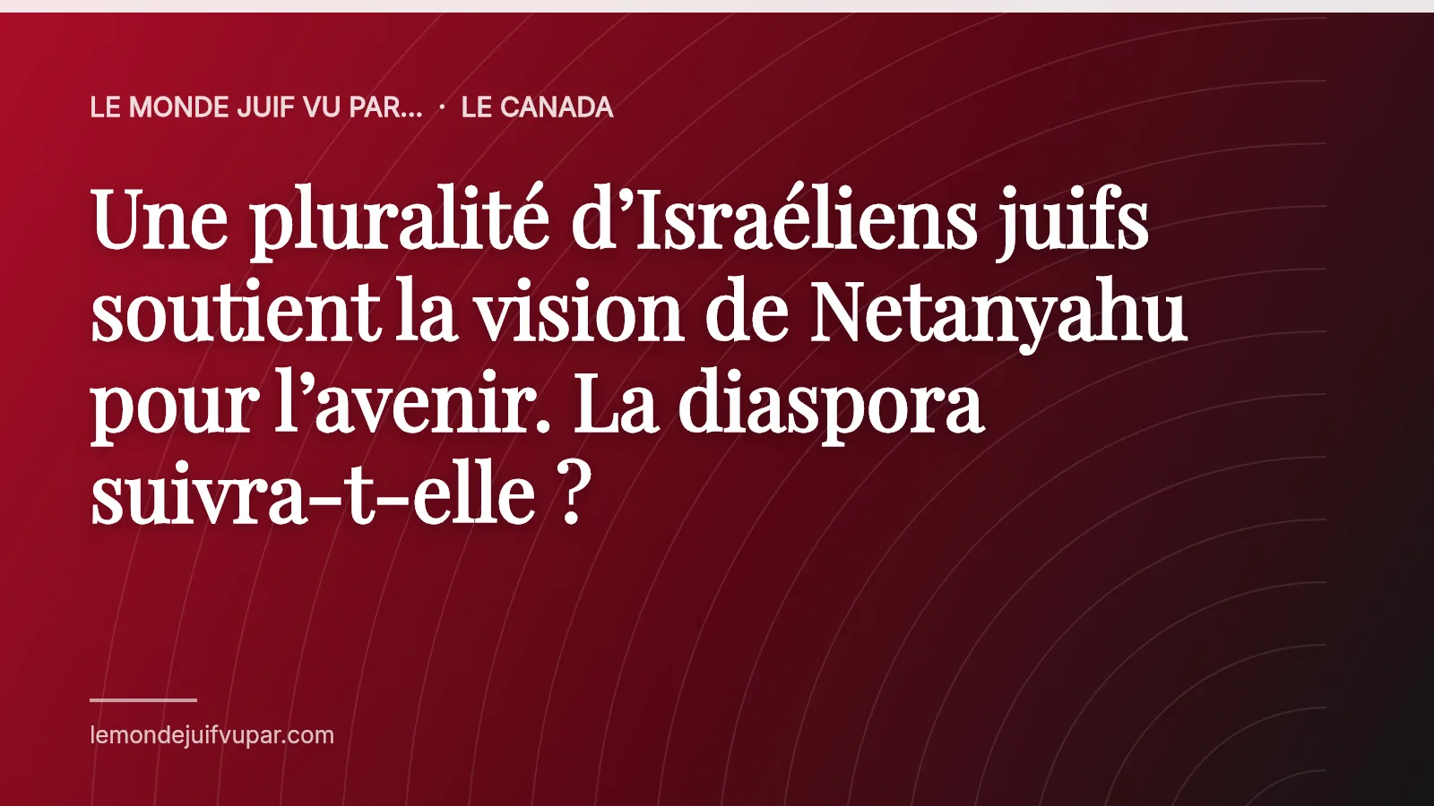 Une pluralité d’Israéliens juifs soutient la vision de Netanyahu pour l’avenir. La diaspora suivra-t-elle ?
