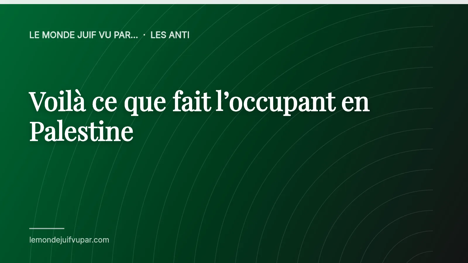 Voilà ce que fait l’occupant en Palestine