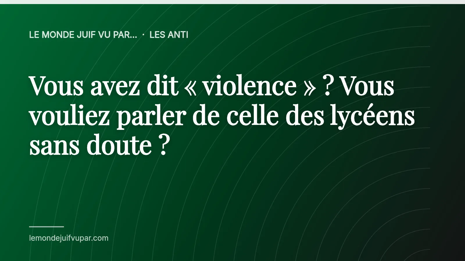 Vous avez dit « violence » ? Vous vouliez parler de celle des lycéens sans doute ?