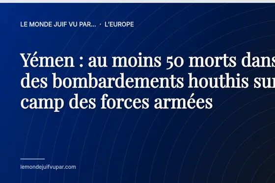 Yémen : au moins 50 morts dans des bombardements houthis sur un camp des forces armées